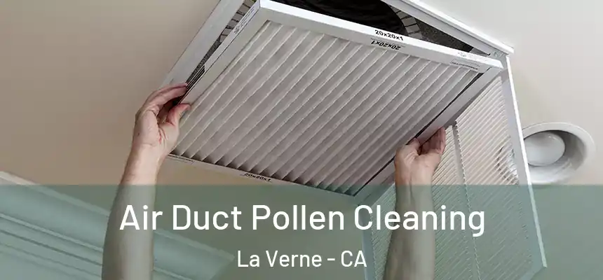 Air Duct Pollen Cleaning La Verne - CA