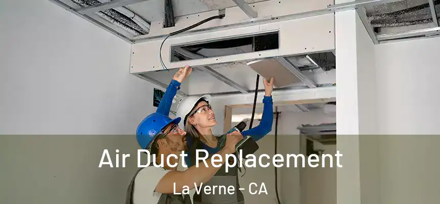  Air Duct Replacement La Verne - CA