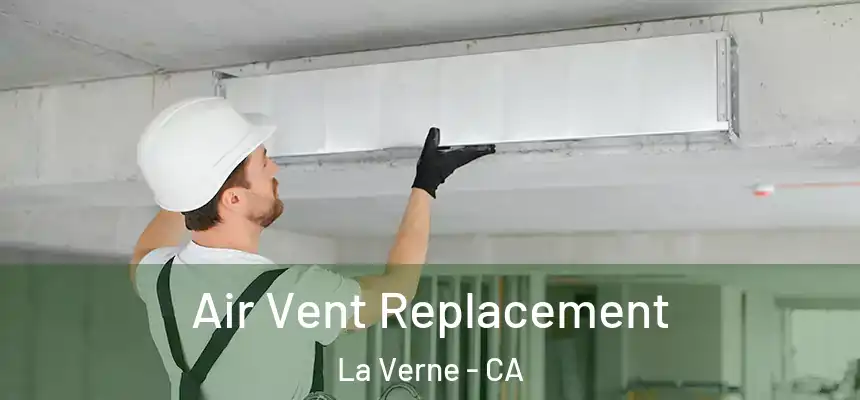  Air Vent Replacement La Verne - CA