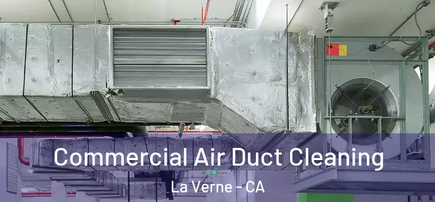 Commercial Air Duct Cleaning La Verne - CA