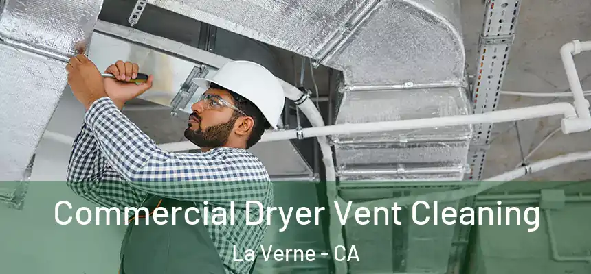Commercial Dryer Vent Cleaning La Verne - CA