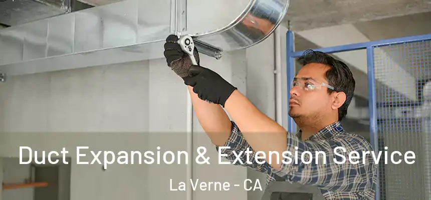 Duct Expansion & Extension Service La Verne - CA