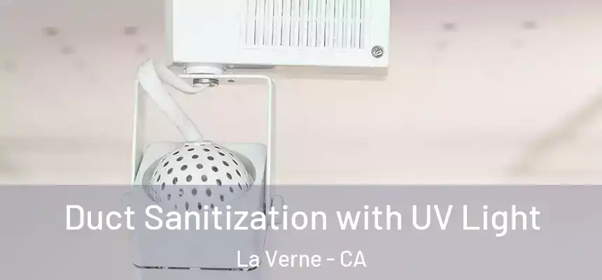 Duct Sanitization with UV Light La Verne - CA