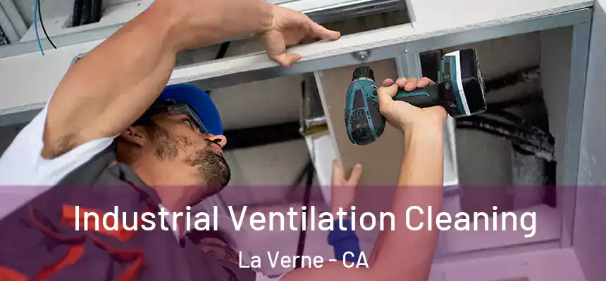 Industrial Ventilation Cleaning La Verne - CA