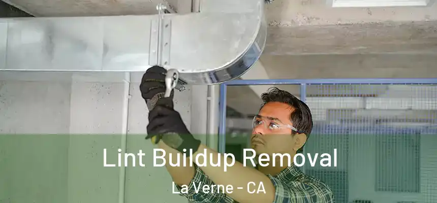 Lint Buildup Removal La Verne - CA