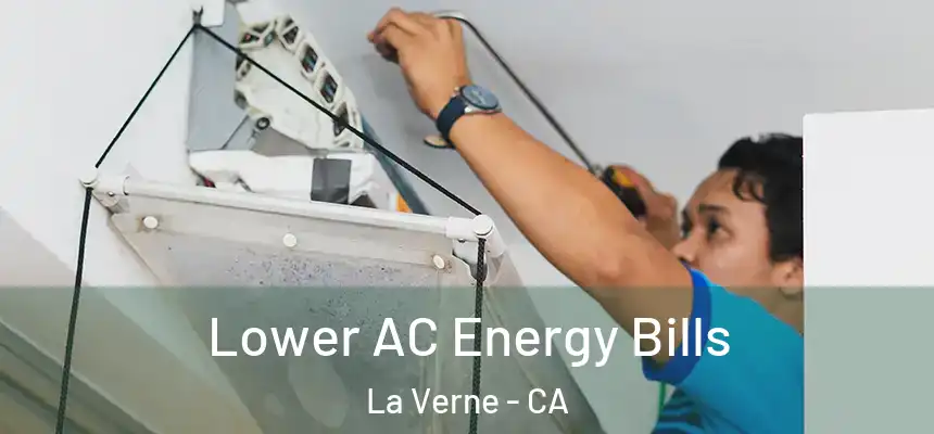  Lower AC Energy Bills La Verne - CA