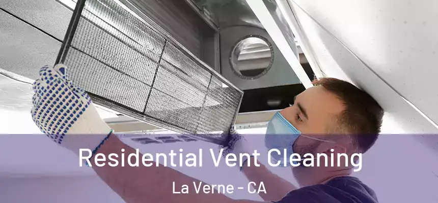 Residential Vent Cleaning La Verne - CA