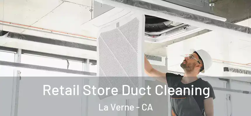 Retail Store Duct Cleaning La Verne - CA