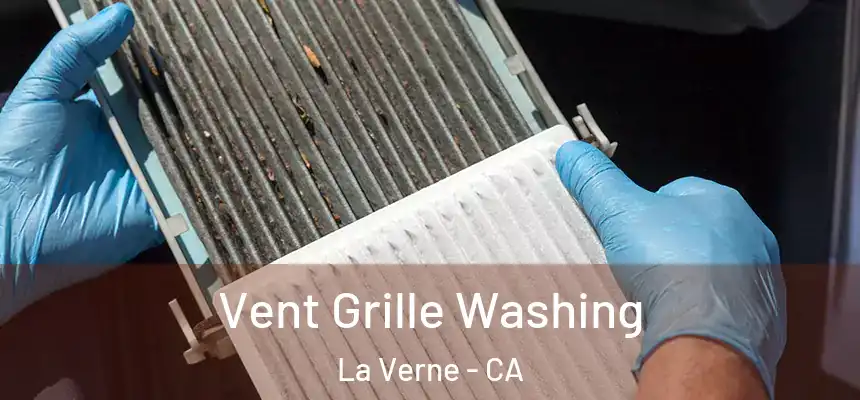 Vent Grille Washing La Verne - CA