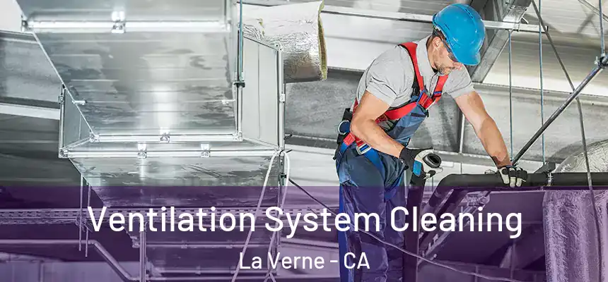 Ventilation System Cleaning La Verne - CA